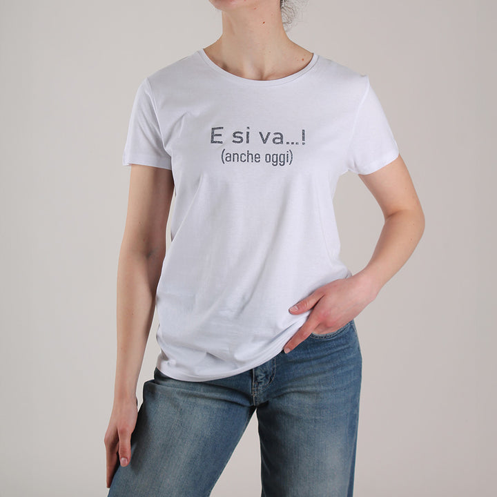 T-Shirt E Si Va Anche Oggi
